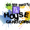 HOUSE of CAPRICORN - Dj Mr Swotch
