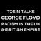 Tosin Ajayi interviewed about George Floyd, Racisim in the UK and the British Empire