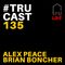 TRUcast 135 - Alex Peace & Brian Boncher