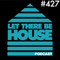 Let There Be House Podcast With Queen B #427