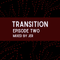 Transition - Episode 2