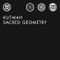 Kutmah — Sacred Geometry Hit+Run Mix (04.30.09)