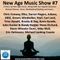 New Age Music Show #7