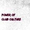 Power of Club Culture