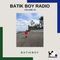 Batik Boy Radio || Volume 24