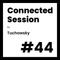 Tuchowsky - Connected Session #44