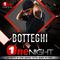 BOTTEGHI - ONE NIGHT (1 MARZO 2021)
