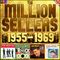 THE MILLION SELLERS : 1955-1969 *SELECT EARLY ACCESS*