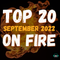 The Top 20 Countdown for 2022 - On Fire September Edition