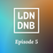 THE LONDON DRUM AND BASS SHOW: EPISODE #5