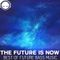 The Future is Now ~ Best of Future Bass Music