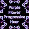 Purple Flower Progressive Hour: The 2022 Revamp