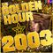 THE GOLDEN HOUR : 2003 (1) *SELECT EARLY ACCESS*