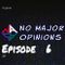 No Major Opinions - Season 2 Episode 6