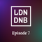 THE LONDON DRUM AND BASS SHOW: EPISODE #7