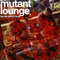 Mutant Lounge #15 - S.E Project