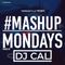 Mashup Mondays mixed By DJ Cal