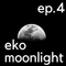 eko - moonlight ep.4