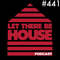 Let There Be House Podcast With Queen B #441