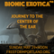 Bionic Exotica no.30: Journey To The Center Of The Ear