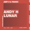 Andy H and Friends - w/Lunar