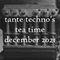 tante techno's tea time - dj set december 2021