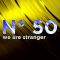 we are stranger No 50 - anniversary edition