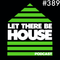Let There Be House Podcast With Queen B #389