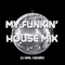 My Funkin' House Mix