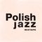 Polish Jazz Mixtape