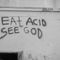 Eat Acid See God