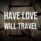 Have Love Will Travel