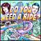 Do You Need A Ride?