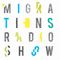 Migrations Radio Show
