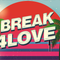Break4Love