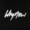whynow