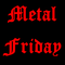 Metal Friday