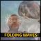 Folding Waves