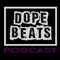 Dope Beats Podcast