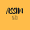 Assim Não - Podcast