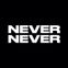 NEVER NEVER