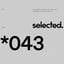 Selected. Sessions 043