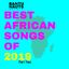 BantuNauts Raydio - Best African Songs of 2019 (Part 2)