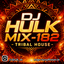 DJ Hulk - The hottest tribal house rhythms - Mix 182 Tribal House