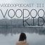 VOODOO PODCAST III