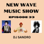 New Wave Sandro Music Show Ep.33