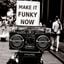 Make It Funky Now
