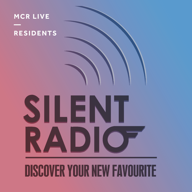Silent Radio - Saturday 27th May 2017 - MCR Live Residents