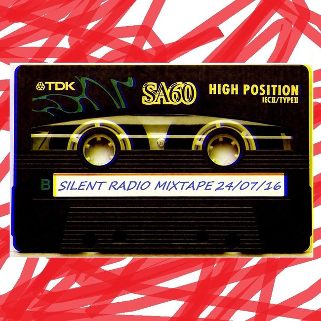 The Silent Radio Show Mixtape 24/07/2016