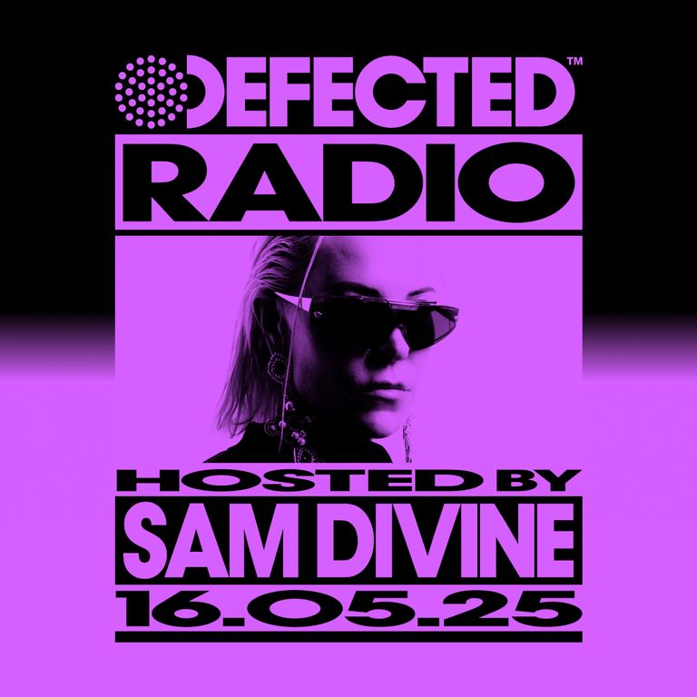 Defected Radio Show Hosted by Sam Divine 16.05.25